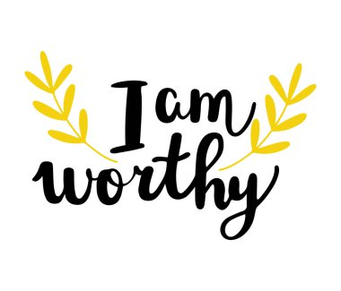 Hand written calligraphic phrase I am worthy, motivational quote about self care, love and confidence. Hand drawn isolated vector illustration clipart