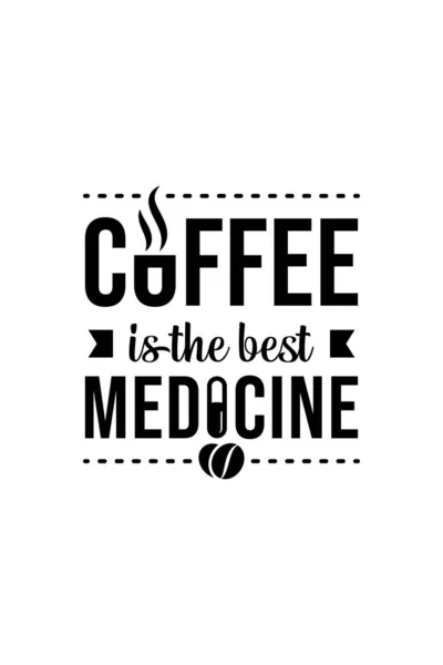 Caffè Migliore Medicina Una Citazione Sul Caffè Con Una Combinazione — Vettoriale Stock