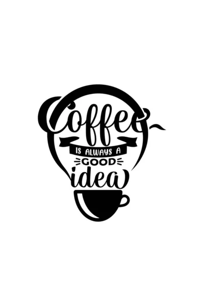 Kawa Zawsze Dobry Pomysł Cytat Kawie Pięknym Liternictwem Stylu Vintage — Wektor stockowy