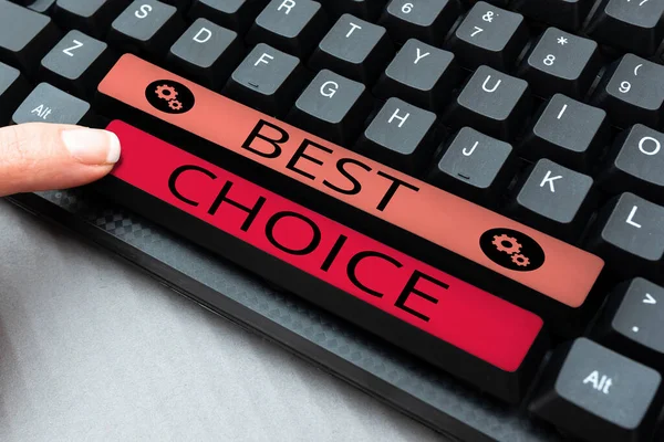 Sign displaying Best Choice, Word for defined to be the best option an individual should go for