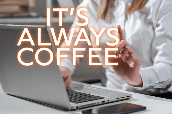 Εννοιολογική Λεζάντα Είναι Πάντα Καφέ Έννοια Σημαίνει Λάτρεις Της Καφεΐνης — Φωτογραφία Αρχείου