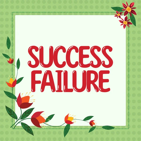 Sign displaying Success Failure, Business approach established ways of setting goals making it easier to achieve Frame With Leaves And Flowers Around And Important Announcements Inside.