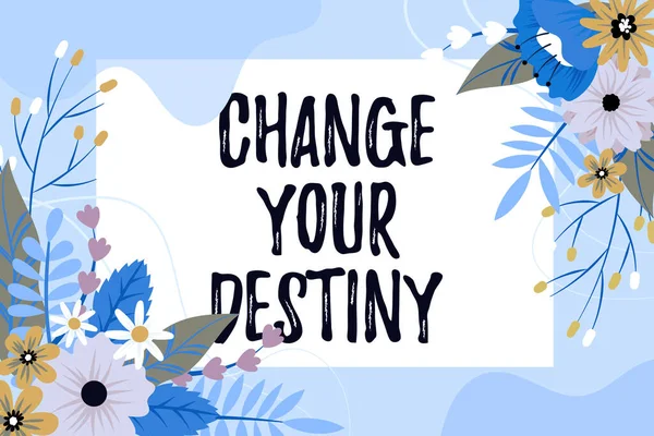 Inspiration Showing Sign Change Your Destiny Business Showcase Choosing Right — Stock Photo, Image