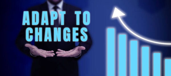 Writing displaying text Adapt To Changes, Word Written on Embrace new opportunities Growth Adaptation progress