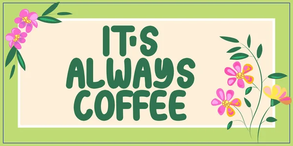 Inspirace Ukazující Znamení Vždy Káva Konceptuální Foto Milovníci Kofeinu Pít — Stock fotografie
