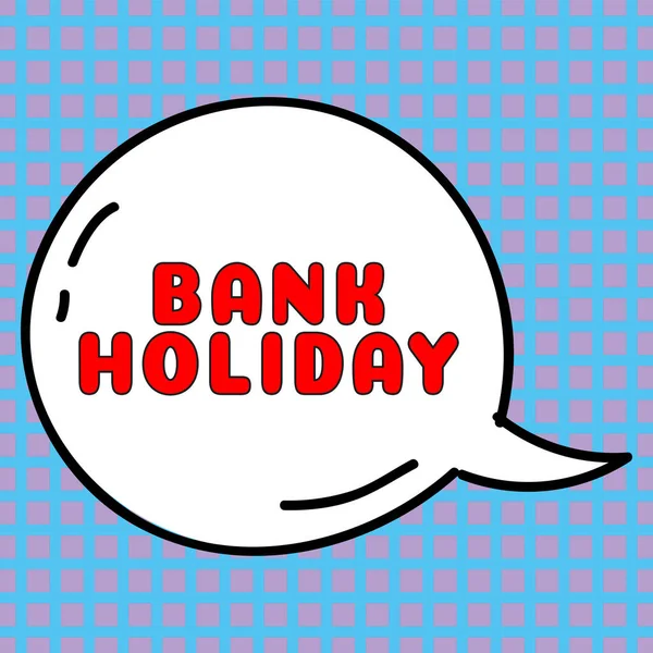 Text showing inspiration Bank Holiday, Conceptual photo A day on which banks are officially closed as a public holiday