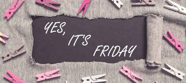 Handwriting text Yes, Its Friday, Business approach having weekend taking break and rest