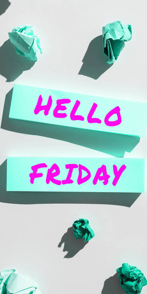 Hand writing sign Hello Friday, Business approach Greetings on Fridays because it is the end of the work week