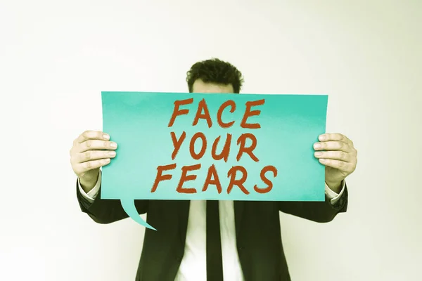 Sign displaying Face Your Fears, Business idea Strong and confident to look into the future to success
