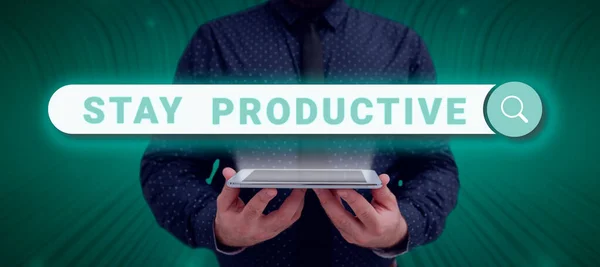 Signo Que Muestra Manténgase Productivo Escaparate Negocios Concentración Eficiencia Productividad —  Fotos de Stock