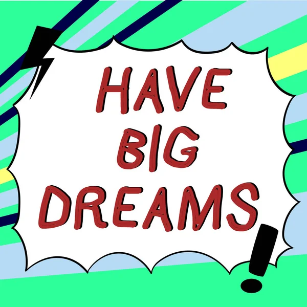 Signo Exibindo Ter Grandes Sonhos Palavra Escrita Ambição Futura Desejo — Fotografia de Stock