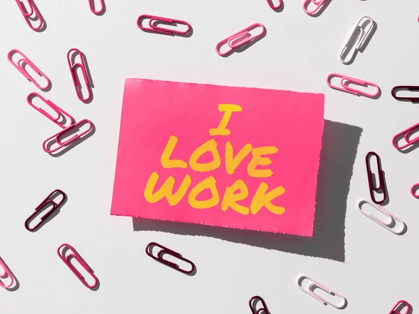 Text sign showing I Love Work, Word Written on High self-stem being comfortable with your job