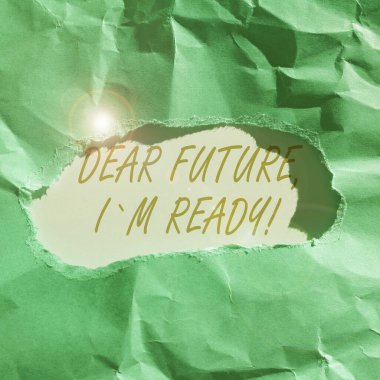 Metin başlığı sunar Sevgili Gelecek, IM Hazır, Kavram anlamı ilerlemek ya da gelecekle yüzleşmek için kendinden emin