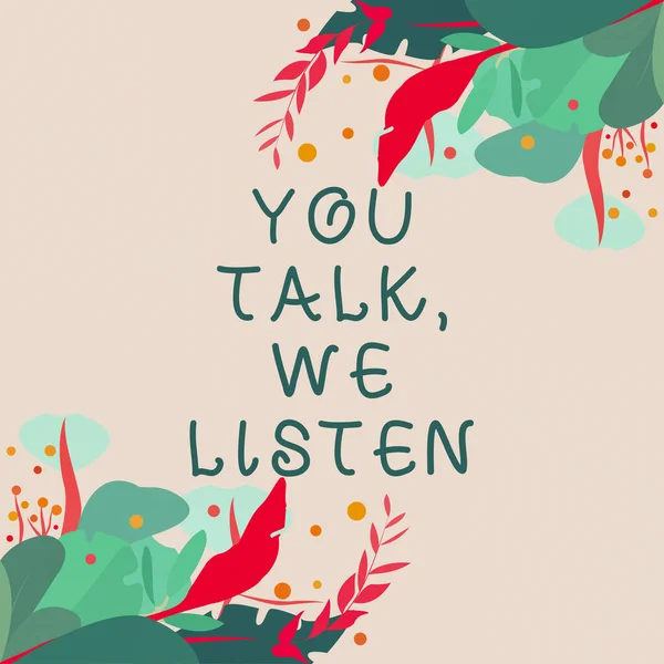 Exibição Conceitual Você Fala Nós Ouvimos Conceito Negócio Conversação Motivacional — Fotografia de Stock