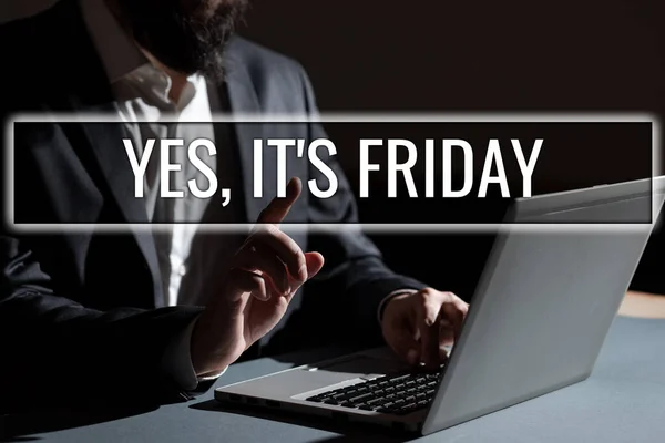 Sign Displaying Yes Its Friday Business Overview Having Weekend Taking — Stock Photo, Image