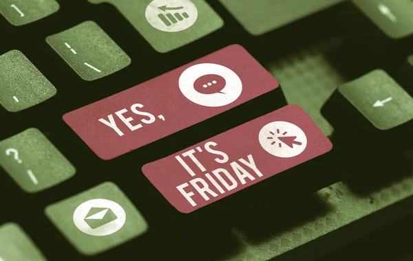 Sign Displaying Yes Its Friday Business Idea Having Weekend Taking — Stock Photo, Image
