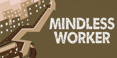 Akılsız İşçi, İş Konseptini sunan metin başlığı Zekice bir amacı olmayan az dikkat gösteren