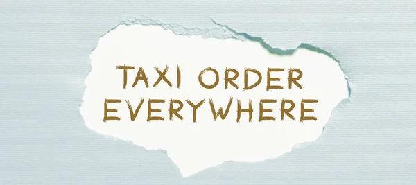 Handwriting text Taxi Order Everywhere, Internet Concept hired cab to carry passenger to its designation