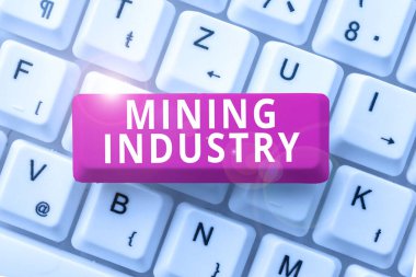 El yazısı: Madencilik Endüstrisi, Değerli minerallerin ve jeolojik materyallerin çıkarılması üzerine Yazılan Sözcük