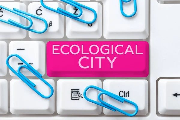 Tanda Tulisan Tangan Ecological City Bisnis Menampilkan Pemukiman Manusia Yang — Stok Foto