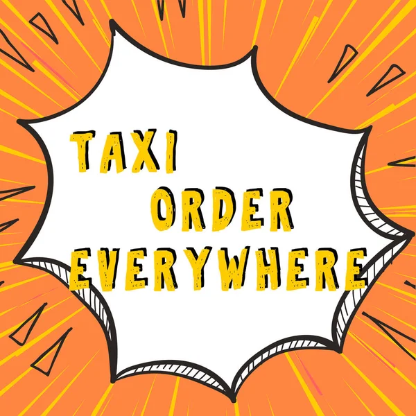 Text sign showing Taxi Order Everywhere, Word for hired cab to carry passenger to its designation