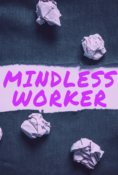 Hand Writing Sign Mindless Worker Επιχειρηματική Ιδέα Έχοντας Καμία Έξυπνη — Φωτογραφία Αρχείου