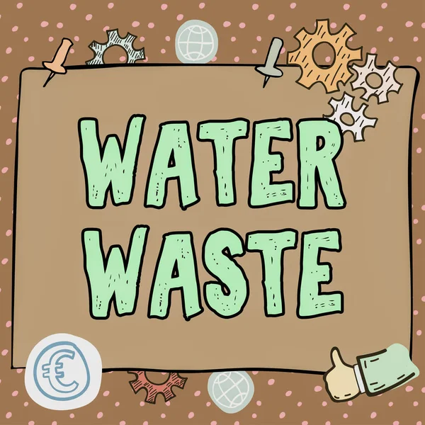 Text Sign Showing Water Waste Business Approach Liquid Has Been — Stock Photo, Image
