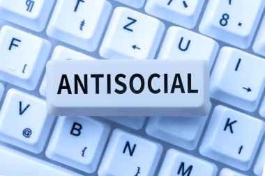 Antisosyal, düşmanca ya da organize topluma zararlı olarak yazılan sözcüğü gösteren bir tabela.