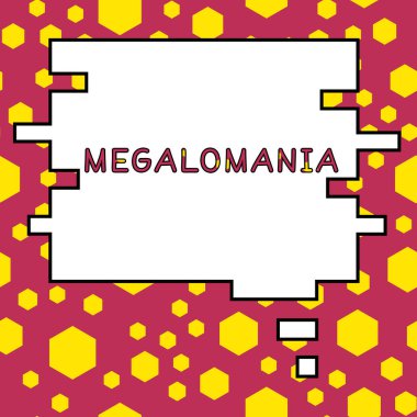 Metin başlığı: Megalomania, Akıl hastalığı üzerine yazılan ve her şeye gücü yeten kişisel duygular tarafından işaretlenen sözcük.