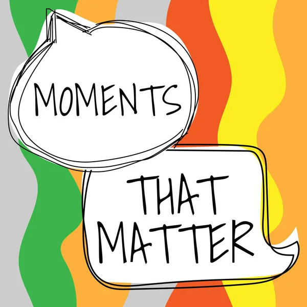Inspirace Ukazující Znamení Moments Matter Koncept Význam Významný Pozitivní Šťastný — Stock fotografie