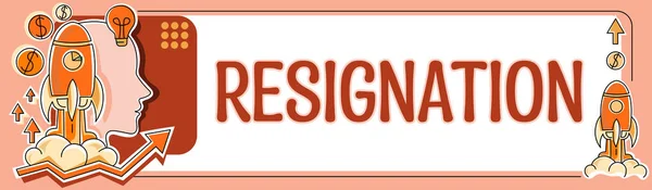 Hand writing sign Resignation, Word for act of giving up working, ceasing positions, leaving job