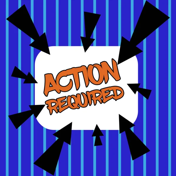 Znak Tekstowy Pokazujący Akcja Wymagane Koncepcja Oznacza Regard Działania Kogoś — Zdjęcie stockowe