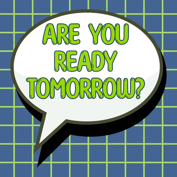 Text Sign Showing You Ready Tomorrow Üzleti Áttekintés Felkészülés Jövőbeli — Stock Fotó