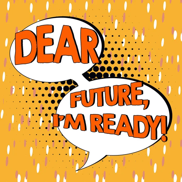 Sinal Texto Mostrando Dear Future Ready Word Confident Para Avançar — Fotografia de Stock