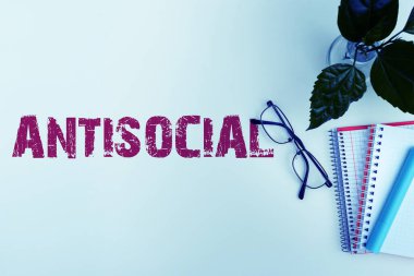 Antisosyal, iş yaklaşımının organize topluma düşmanca ya da zararlı olduğunu gösteren bir metin.