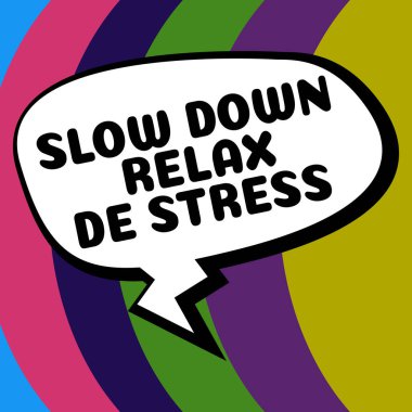 Sign displaying Slow Down Relax De Stress, Business showcase Have a break reduce stress levels rest calm clipart
