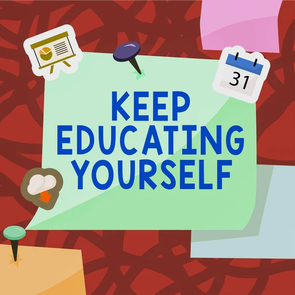 Szöveg Megjelenítése Keep Educating Yourself Üzleti Koncepció Hagyja Abba Tanulást — Stock Fotó