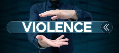 Şiddeti gösteren bir işaret, fiziksel güç kullanımı yaralanma, istismar, zarar verme ya da yok etme