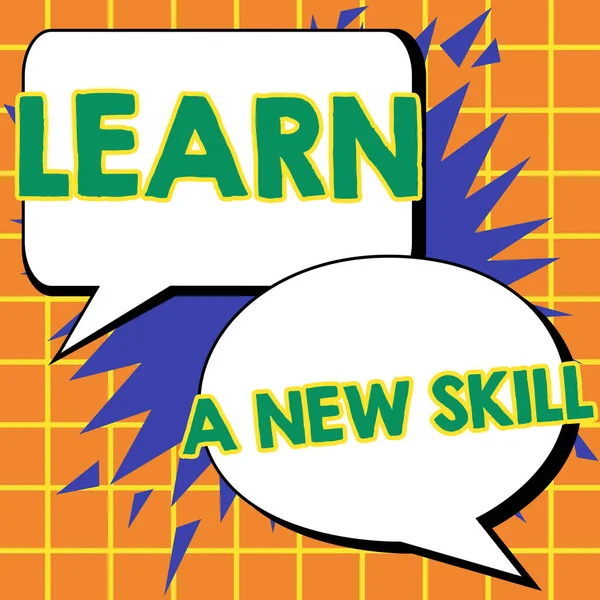 Sign displaying Learn A New Skill, Business showcase acquisition knowledge through study experience being taught