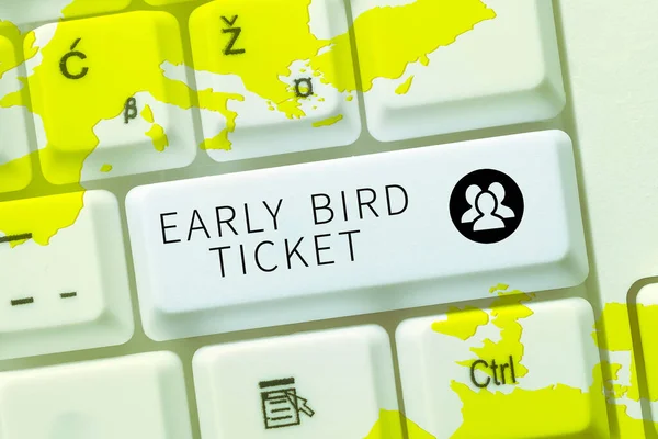 Text showing inspiration Early Bird Ticket, Concept meaning Buying a ticket before it go out for sale in regular price