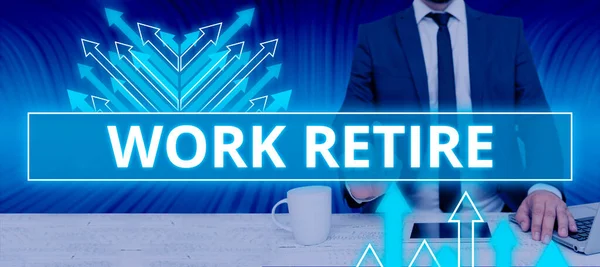 Sign displaying Work Retire, Word for carrying on working or getting a pension Choose End Leave Job