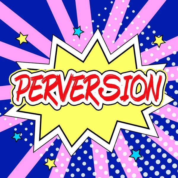 Konzeptionelle Zurschaustellung Perversion Geschäftsübersicht Beschreibt Jemanden Dessen Handeln Keiner Weise — Stockfoto