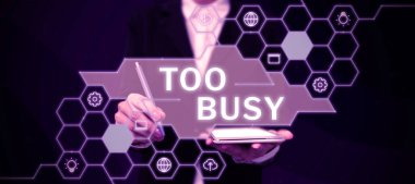 Text sign showing Too Busy, Concept meaning No time to relax no idle time for have so much work or things to do clipart