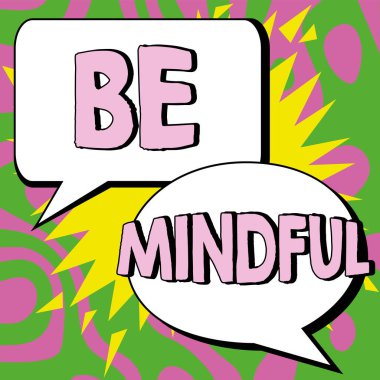 Kavramsal gösterim Dikkatli olun, iş yaklaşımı bir şeye dikkat edin ya da bir şeyin farkında olun