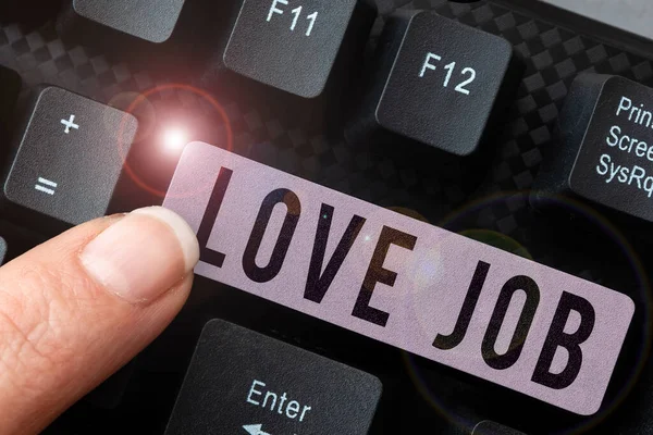 Text sign showing Love Job, Conceptual photo designed to help locate a fulfilling job that is right for us