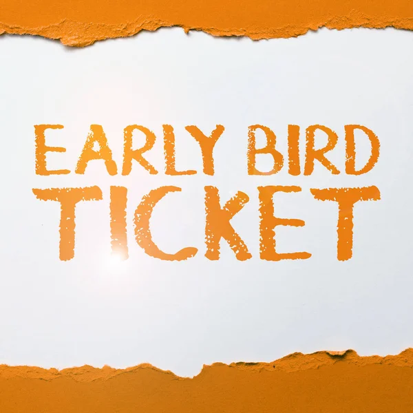 Handwriting text Early Bird Ticket, Business idea Buying a ticket before it go out for sale in regular price