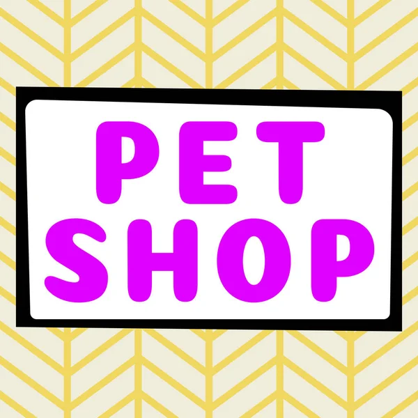 Inspiration showing sign Pet Shop, Concept meaning Retail business that sells different kinds of animals to the public