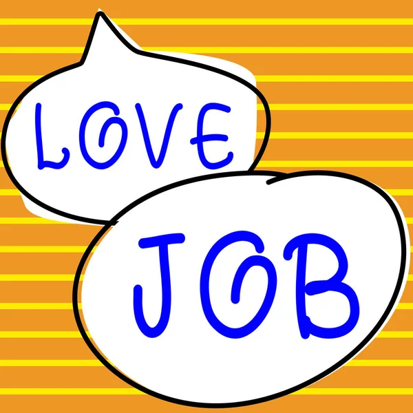 Sign displaying Love Job, Business concept designed to help locate a fulfilling job that is right for us