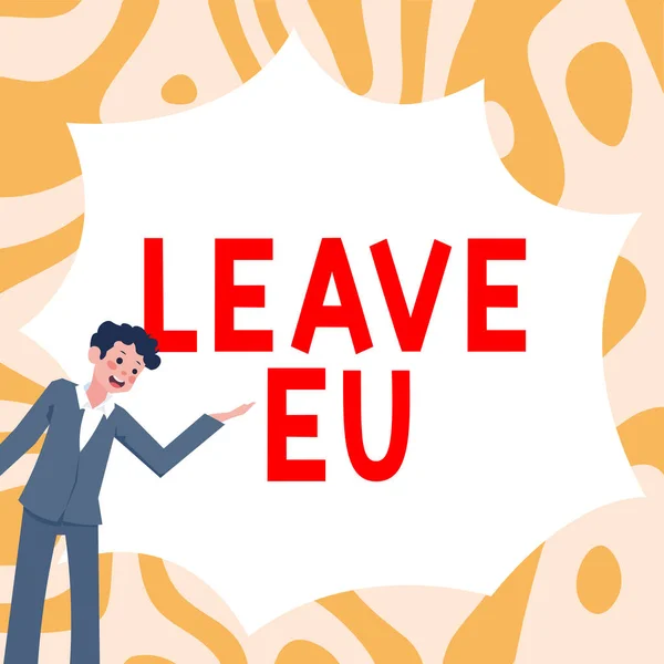 Textskylt Som Visar Lämna Europa Företagsöversikt Handling Person Som Lämnar — Stockfoto