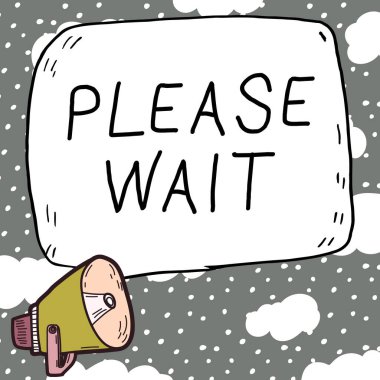 Lütfen görüntüleme işaretini imzalayın. Uygulanan herhangi bir eylemi hemen durdurmak için kavramsal fotoğrafı bekleyin ve bekleyin.